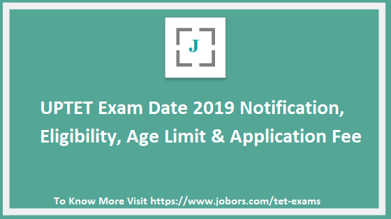 UPTET Exam Date 2019, Eligibility, Age Limit & Application Fees